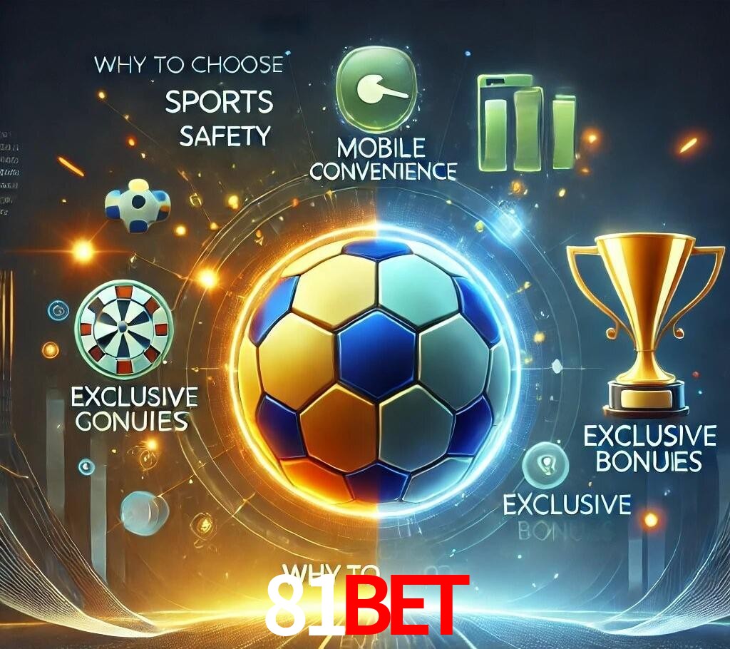 Por Que Escolher o 81bet?